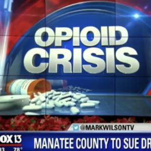 Manatee Co. to Sue Drug Companies Amid Opioid Crisis